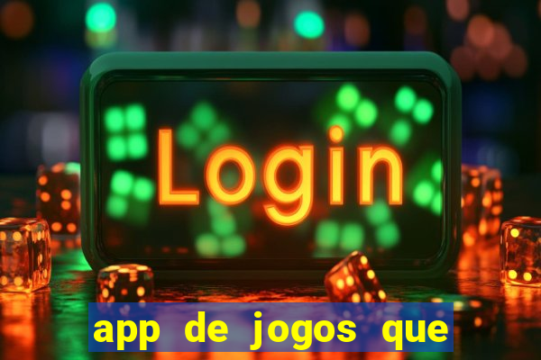 app de jogos que ganha dinheiro de verdade